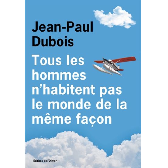 Jean-Paul Dubois, « Tous les hommes n’habitent pas le monde de la même façon » (édition de l'Olivier)