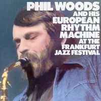« Phil Woods & His European Rhythm Machine At the Frankfurt Festival » Freedom Jazz Dance (Eddie Harris)
