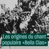Les origines du chant populaire "Bella Ciao"