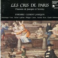 Les Cris de Paris, Chansons de Janequin et Sermisy, Ensemble Clément Janequin : Dominique Visse, Michel Laplénie, Philippe Cantor, Antoine Sicot, Claude Debôves