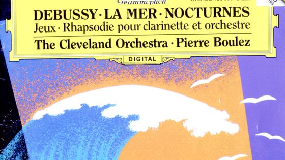 Claude Debussy, La Mer, Nocturnes, Jeux, Rhapsodie pour clarinette et orchestre, The Cleveland Orchestra, Pierre Boulez - Deutsche Grammophon