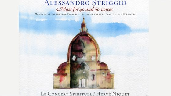 Alessandro Striggio, Messe pour 40 et 60 voix, Sons monumentaux de Florence, et oeuvres de Benevoli et Corteccia, Le Concert Spirituel, Hervé Niquet - Glossa