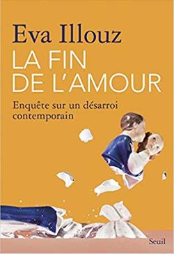 La Fin de l’amour, enquête sur un désarroi contemporain