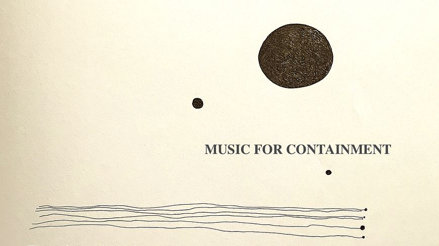 "Music For Containment" (Romain De La Haye-Sérafini)