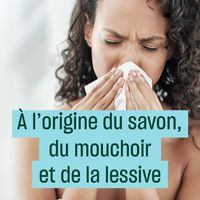 À l'origine du savon, du mouchoir et de la lessive
