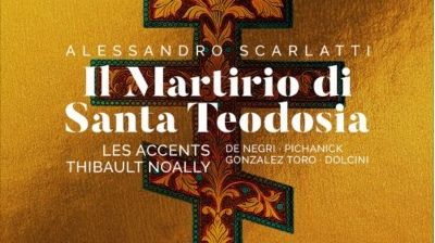 Il Martirio di Santa Teodosia d’Alessandro Scarlatti (Aparté)