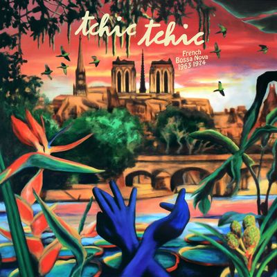 " TCHIC TCHIC : FRENCH BOSSA NOVA 1963/1974"