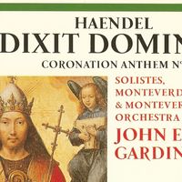 Georg Friedrich Haendel, Dixit Dominus, Coronation Anthem n° 1. Solistes, Monteverdi Choir & Monteverdi Orchestra, John Eliot Gardiner