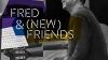 « Fred & (New) Friends »