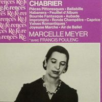 Emmanuel Chabrier, Pièces Pittoresques, Ballabille, Habanera, Feuillet d'Album, Bourrée Fantasque, Aubade, Impromptu, Ronde Champêtre, Caprice, Valses Romantiques*, Joyeuse Marche, Air de Ballet. Marcelle Meyer *avec Francis Poulenc
