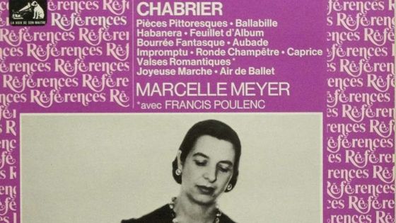 Emmanuel Chabrier, Pièces Pittoresques, Ballabille, Habanera, Feuillet d'Album, Bourrée Fantasque, Aubade, Impromptu, Ronde Champêtre, Caprice, Valses Romantiques*, Joyeuse Marche, Air de Ballet. Marcelle Meyer *avec Francis Poulenc - La Voix de son Maître