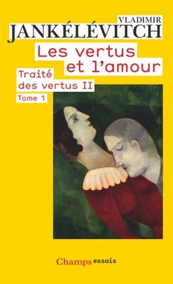 Traite Des Vertus Ii Tome 1 Les Vertus Et L Amour France Culture