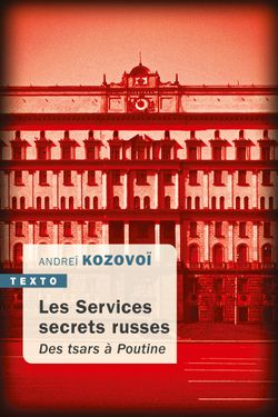 Les Services secrets russes : des tsars à Poutine