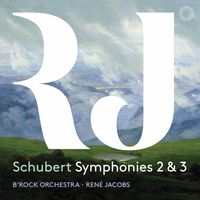 "Symphonies n°2 et 3" : Franz Schubert - B'Rock Orchestra dirigé par René Jacobs