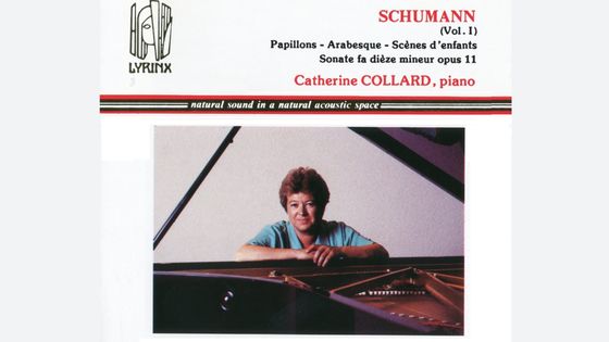 Schumann (Vol. 1). Papillons, Arabesques, Scènes d'enfants, Sonate en fa dièse mineur opus 11. Catherine Collard, piano - Lyrinx