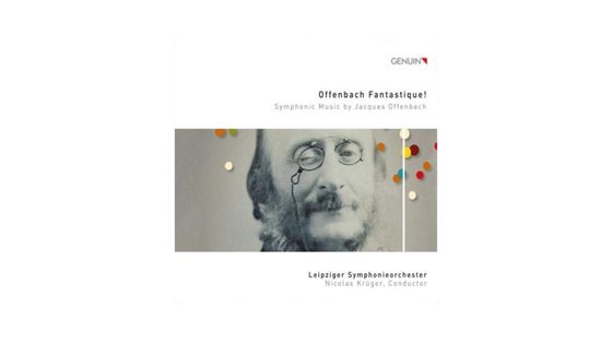 Offenbach : Œuvres symphoniques - Orchestre symphonique de Leipzig, Nicolas Krüger