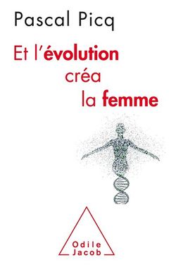"Et l'évolution créa la femme" (Odile Jacob, 2020)