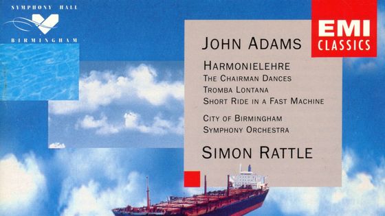 John Adams, Harmonielehre, The Chairman Dances, Short Ride in a fast machine, City of Birmingham Symphony Orchestra, Simon Rattle - EMI