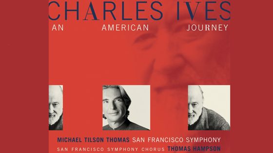 Charles Ives, An American Journey, Michael Tilson Thomas, San Francisco Symphony, San Francisco Symphony Chorus, Thomas Hampson - RCA