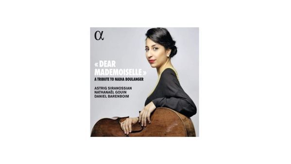 "Dear Mademoiselle", hommage à Nadia Boulanger - Astrig Siranossian