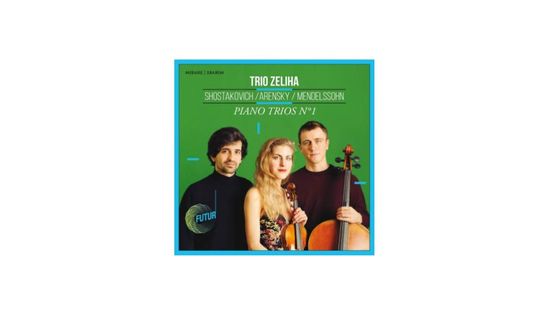 Shostakovich, Arensky, Mendelssohn - Trio Zeliha