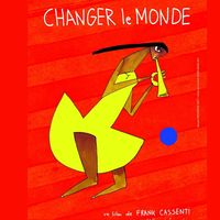 L'affiche du film "Changer le monde" de Frank Cassenti