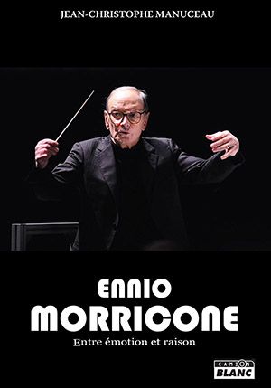 Jean-Christophe Manuceau : Morricone entre Emotion et Raison