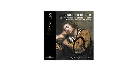 Le Coucher du Roi : Musiques pour la chambre de Louis XIV - Thibaut Roussel