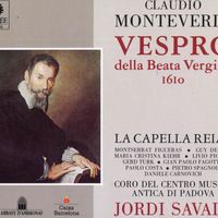 Claudio Monteverdi, Vespro della Beata Vergine, 1610. La Capella Reial, Montserrat Figueras, G.de Mey, M. C. Kiehr, L. Picotti, G. Turk, G. P. Fagotto, P. Costa, P. Spagnoli, D. Carnovich, Coro del Centro Musica Antica di Padova, Jordi Savall
