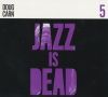 Jazz is Dead 5