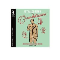Reynaldo Hahn : "Oh mon bel inconnu ! " - Orchestre national Avignon-Provence, Samuel Jean