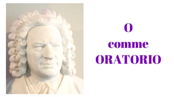 O comme Oratorio