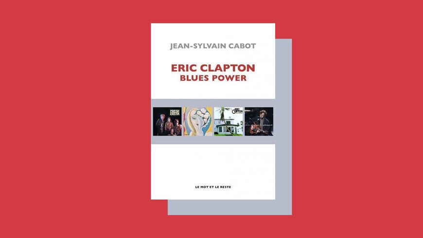 "Eric Clapton, Blues Power" de Jean-Sylvain Cabot