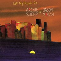 Let My People Go - Archie Shepp, Jason Moran