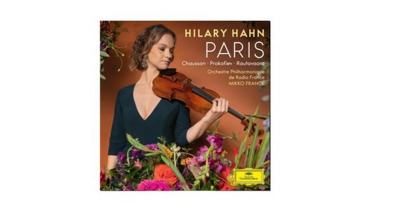 Paris : Chausson, Prokofiev, Rautavaara - Hilary Hahn, Orchestre Philharmonique de Radio France, Mikko Franck