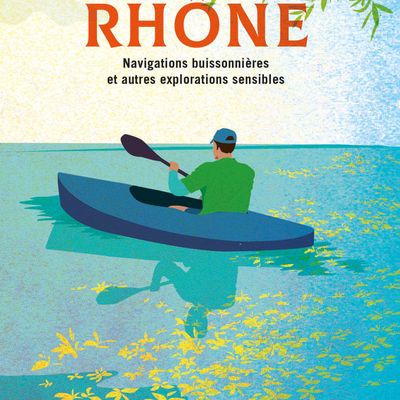 Couverture du livre "Sur le Rhône Navigations buissonnières et autres explorations sensibles" de Jean-Louis Michelot