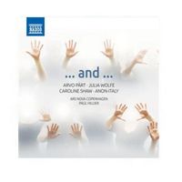 And : Arvo Pärt, Caroline Shaw et Julia Wolfe - Ars Nova Copenhagen, Paul Hillier