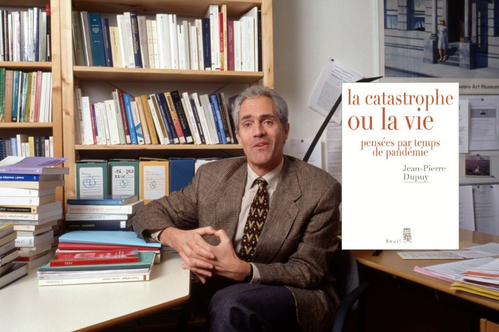 Jean Pierre Dupuy La Catastrophe Ou La Vie "La catastrophe ou la vie” de Jean-Pierre Dupuy