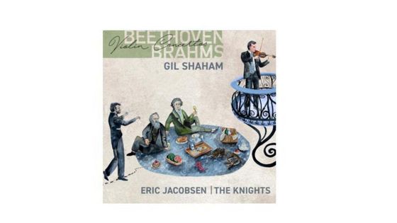 Beethoven, Brahms : Concertos pour violon - Gil Shaham, Eric Jacobsen & The Knights