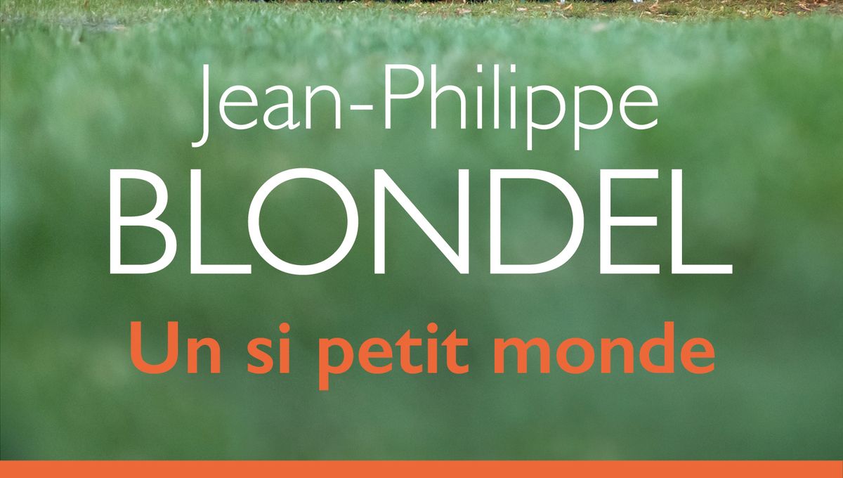 Jean Philippe Blondel Un Si Petit Monde "Un si petit monde" de Jean-Philippe Blondel, le coeur des Hommes en 1989