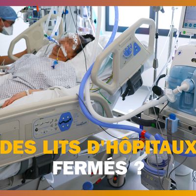 Légende : Le gouvernement a-t-il fermé des lits d'hôpitaux depuis le début de la pandémie ?