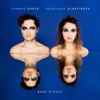 Bach Mirror : Thomas Enhco et Vassilena Serafimova
