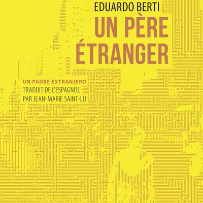 Couverture du livre "Un père étranger" d'Eduardo Berti