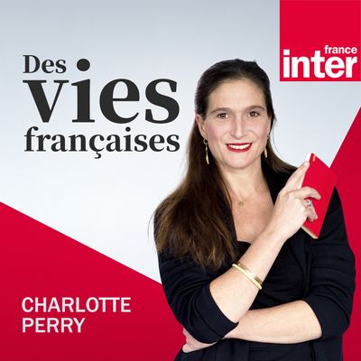 Des vies françaises - Podcast