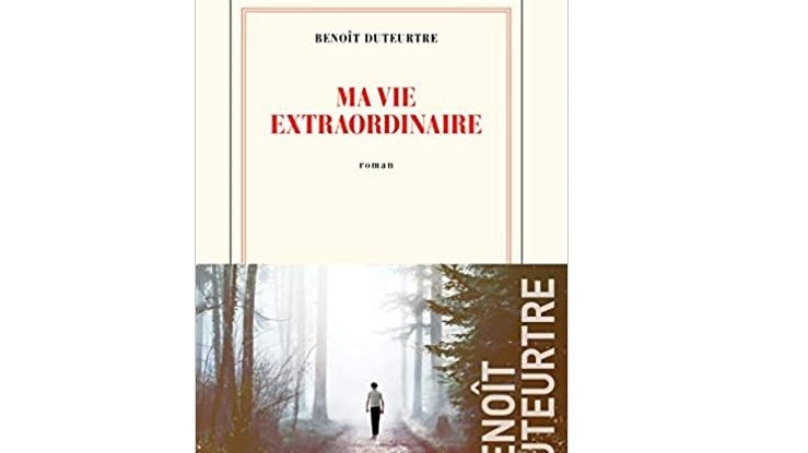 "Ma vie extraordinaire", le nouveau livre de Benoît Duteurtre, paru aux Editions Gallimard (Collection Blanche)