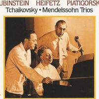 Tchaïkovsky, Mendelssohn : Trios. Arthur Rubinstein, Jascha Heifetz, Gregor Piatigorky
