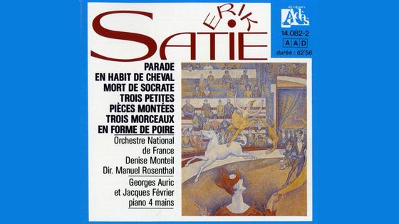 Erik Satie, Parade, En habit de cheval, Mort de Socrate, Trois petites pièces montées, Trois morceaux en forme de poire. Orchestre national de France, Denise Monteil, Manuel Rosenthal (direction), Georges Auric et Jacques Février (piano 4 mains) - Disques Adès