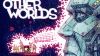 « Other Worlds »