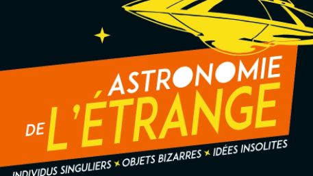 "Astronomie de l'étrange" par Yaël Nazé paru aux éditions Belin - Belin