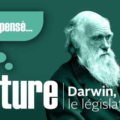 Ils ont pensé la nature. Darwin, le législateur